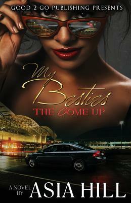 My Besties: The Come Up by Asia Hill