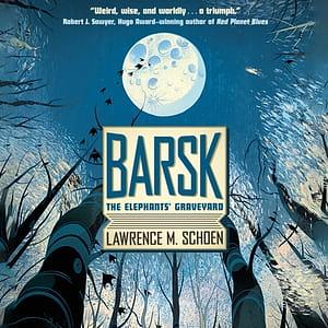 Barsk by Lawrence M. Schoen
