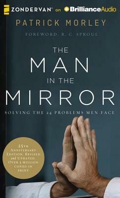 The Man in the Mirror: Solving the 24 Problems Men Face by Patrick Morley