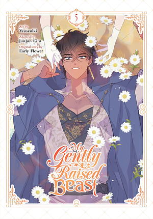 My Gently Raised Beast, Vol. 5 by Kim JunJun, Early Flower