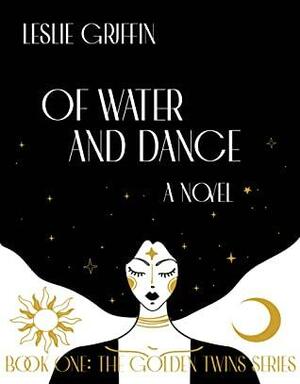 Of Water and Dance by Leslie Griffin