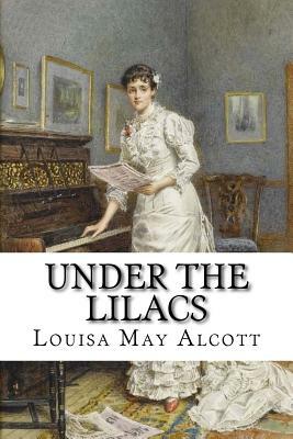 Under the Lilacs by Louisa May Alcott