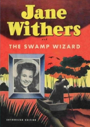 Jane Withers and the Swamp Wizard by Kathryn Heisenfelt, Henry E. Vallely