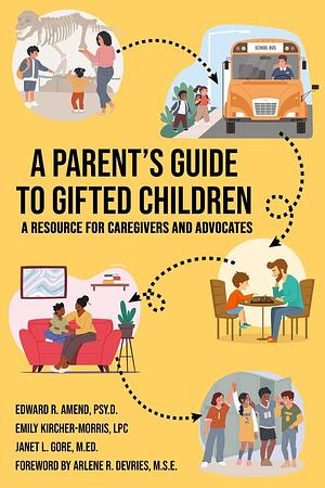 A Parent's Guide to Gifted Children by Emi Kircher-Morris M. a. M. Ed L. P. C., Edward R. Amend, Janet L. Gore M. Ed