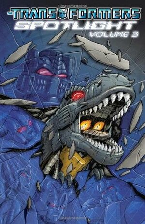 Transformers Spotlight, Volume 3 by Guido Guidi, Klaus Scherwinski, Simon Furman, Alex Milne, Marcelo Matere, Emiliano Santalucia, George Strayton