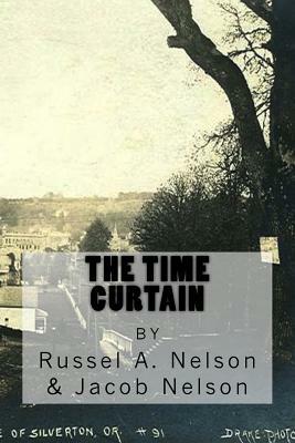 The Time Curtain by Russel a. Nelson, Jacob Nelson