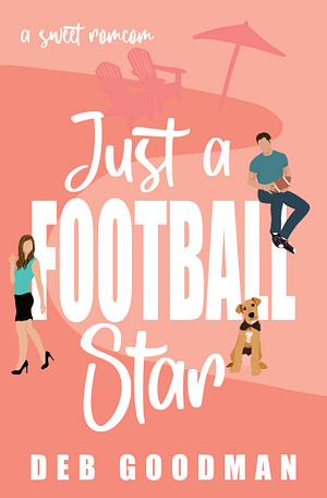 Just A Football Star  by Deb Goodman