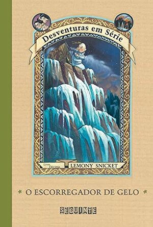 O Escorregador de Gelo by Lemony Snicket, Brett Helquist, Ricardo Gouveia