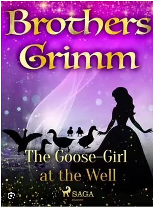 The Goose Girl by Jacob Grimm, Wilhelm Grimm