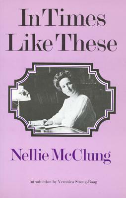 In Times Like These by Nellie L. McClung