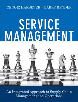 Service Management: An Integrated Approach to Supply Chain Management and Operations (Paperback) by Cengiz Haksever, Barry Render