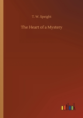 The Heart of a Mystery by T. W. Speight