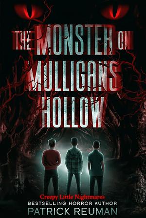 The Monster on Mulligans Hollow: by Patrick Reuman