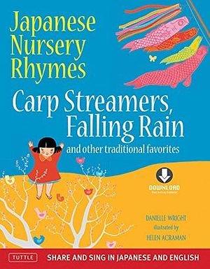 Japanese and English Nursery Rhymes: Carp Streamers, Falling Rain and Other Favorite Songs and Rhymes by Helen Acraman, Danielle Wright