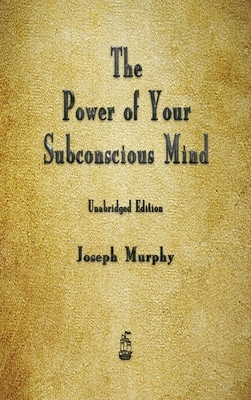 The Power of Your Subconscious Mind by Joseph Murphy