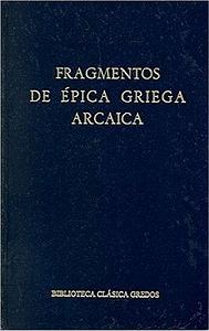 Fragmentos de Épica Griega Arcaica by Alberto Bernabé Pajares