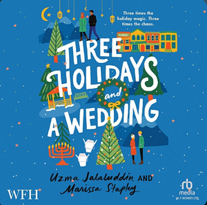 Three Holidays and a Wedding by Uzma Jalaluddin, Marissa Stapley