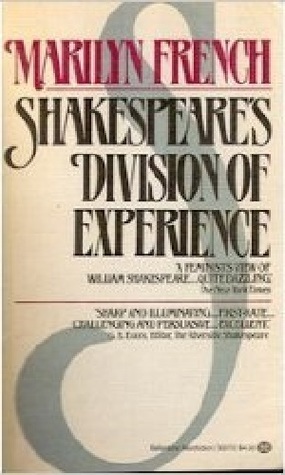 Shakespeare's Division of Experience by Marilyn French