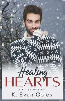 Healing Hearts: Stealing Hearts #2 by K. Evan Coles