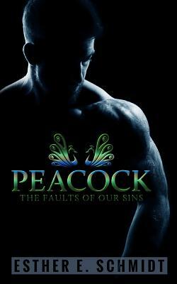 Peacock (The Faults Of Our Sins) by Esther E. Schmidt