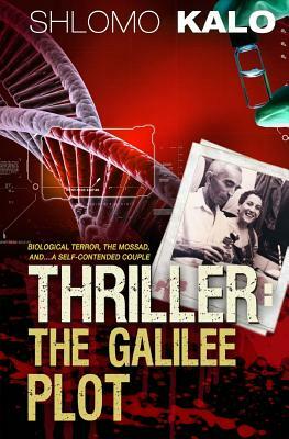 Thriller: The Galilee Plot by Shlomo Kalo