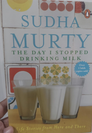 The Day I Stopped Drinking Milk by Sudha Murthy