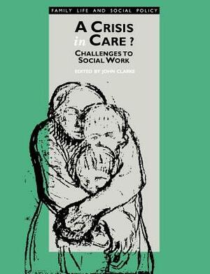 A Crisis in Care?: Challenges to Social Work by 