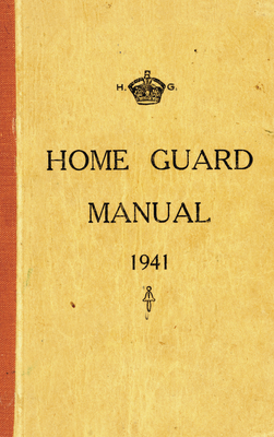 The Home Guard Manual 1941 by Campbell McCutcheon