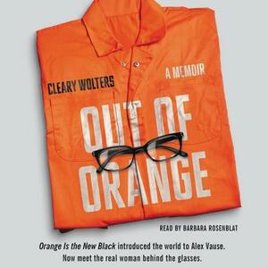 Out of Orange: A Memoir by Cleary Wolters