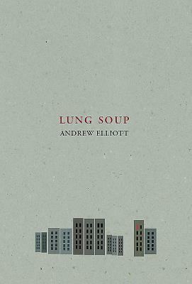 Lung Soup by Andrew Elloitt, Andrew Elliott