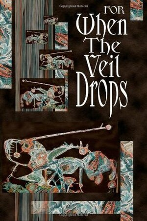 For When the Veil Drops by Robin Dunn, Samuel Minier, Joshua Orkin, Michael Trudeau, Michael Wehunt, C. Bryan Brown, Doug Murano, Christian Larsen, Yarrow Paisley, Paul L. Bates, Nick Medina, J.R. Hamantaschen, Lydia Peever, B.V. Lawson, A.A. Garrison