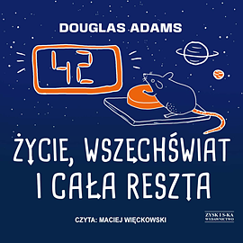 Życie, wszechświat i cała reszta by Douglas Adams