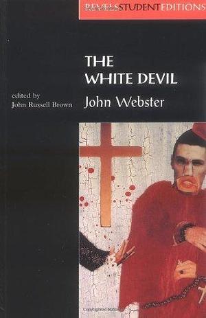 The White Devil (Revels Student Editions) by Webster, John, Brown, John Russell (May 9, 1996) Paperback by John Webster, John Webster