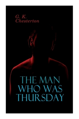 The Man Who Was Thursday: Political Thriller by G.K. Chesterton