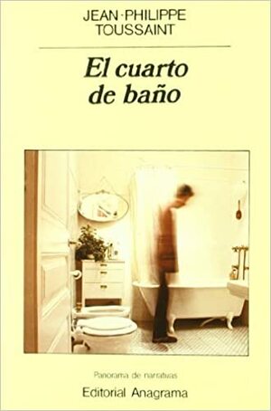 El cuarto de baño by Jean-Philippe Toussaint, Javier Albiñana