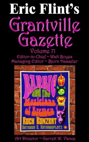 Eric Flint'sGrantville Gazette Volume 71 by Walt Boyes, David Carrico, Bjorn Hasseler