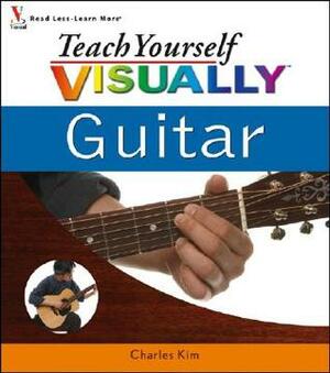 Teach Yourself Visually Guitar by Charles Kim