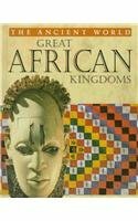 The Ancient World: Great African Kingdoms by Sean Sheehan