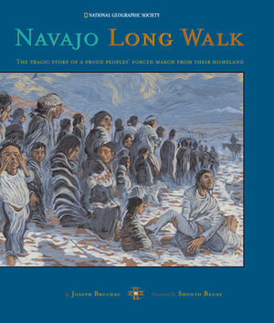 Navajo Long Walk: Tragic Story of a Proud Peoples Forced March from Homeland by Joseph Bruchac