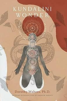 Kundalini Wonder: The god/goddess in Your Body by Dorothy Walters