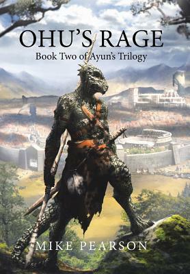 Ohu's Rage: Book Two of Ayun's Trilogy by Mike Pearson