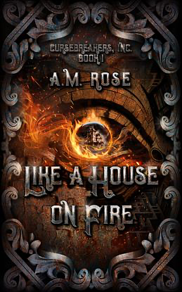 Like a House on Fire by A.M. Rose