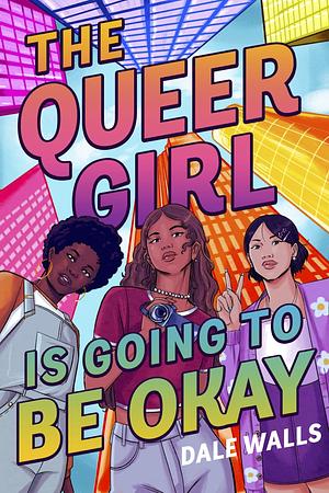 The Queer Girl is Going to be Okay by Dale Walls