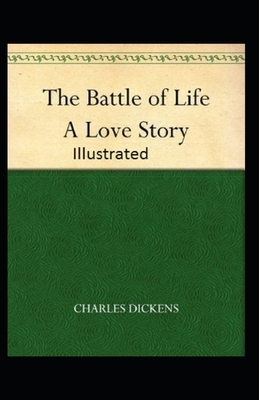 The Battle of Life A Love Story Illustrated by Charles Dickens