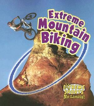 Extreme Mountain Biking by Bobbie Kalman, Kelley MacAulay