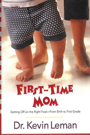 First-Time Mom by Kevin Leman, Kevin Leman