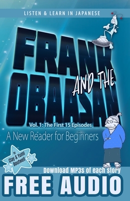 Frank and the Obaasan, a Japanese Reader for Beginners: The First 15 Episodes by Yumi Boutwell, John Clay Boutwell