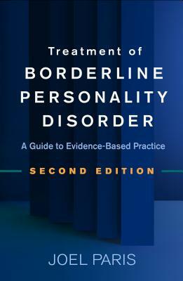 Treatment of Borderline Personality Disorder, Second Edition: A Guide to Evidence-Based Practice by Joel Paris