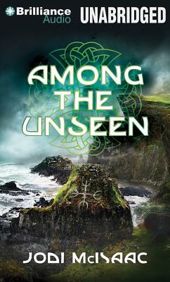 Among the Unseen by Jodi McIsaac