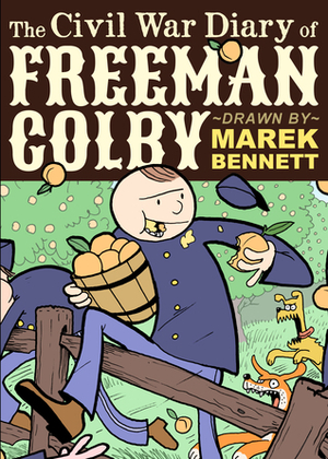 The Civil War Diary of Freeman Colby by Marek Bennett